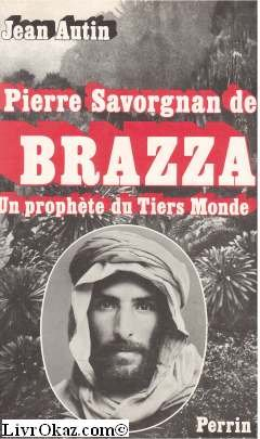 Pierre Savorgnan de Brazza : un prophète du tiers monde
