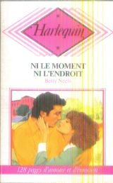 ni le moment, ni l'endroit (harlequin)