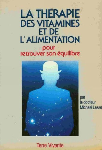 La thérapie des vitamines et de l'alimentation : pour retrouver son équilibre