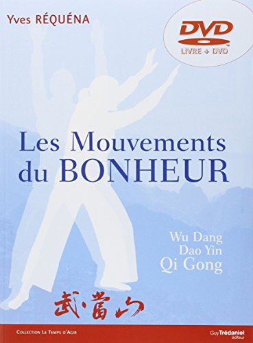 Les mouvements du bonheur : Wu Dang Qi Gong