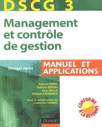 DSCG 3, management et contrôle de gestion : manuel et applications : corrigés inclus