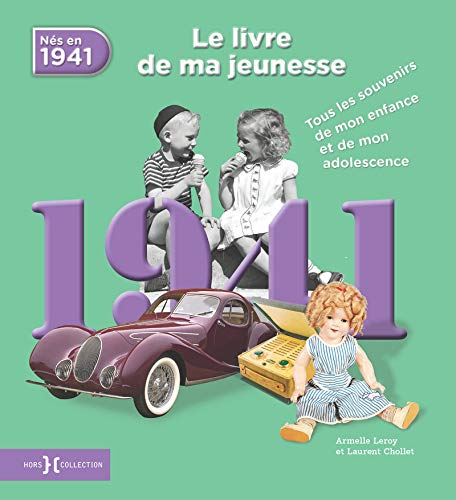 Nés en 1941 : le livre de ma jeunesse : tous les souvenirs de mon enfance et de mon adolescence