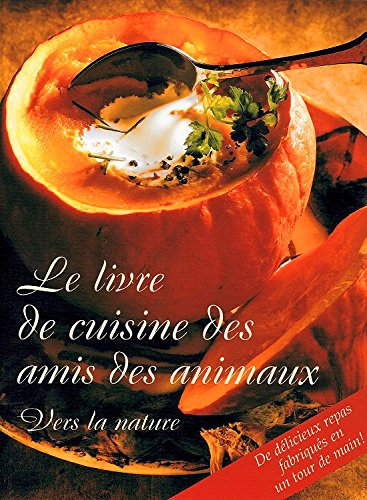 le livre de cuisine des amis des animaux. vers la nature.