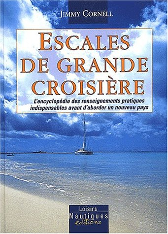 Escales de grande croisière : encyclopédie des renseignements pratiques indispensables avant d'abord