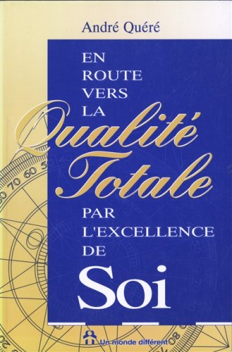 En route vers la qualité totale par l'excellence de soi
