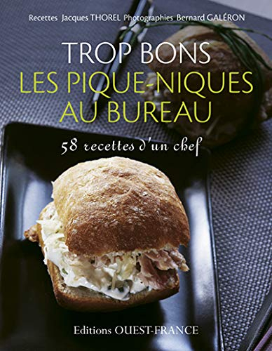 Trop bons les pique-niques au bureau : 58 recettes d'un chef