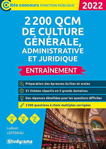 2.200 QCM de culture générale, administrative et juridique 2022 : entraînement : cat. A, cat. B, cat