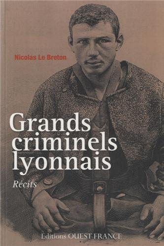 Grands criminels lyonnais : récits