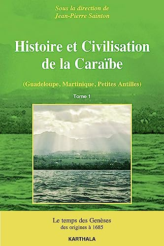 Histoire et civilisation de la Caraïbe (Guadeloupe, Martinique, Petites Antilles) : la construction 