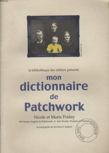 Mon dictionnaire de patchwork : 950 termes anglais de patchwork et arts textiles traduits en françai
