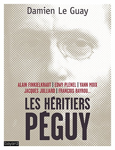 Les héritiers Péguy : Alain Finkielkraut, Edwy Plenel, Yann Moix, Jacques Julliard, François Bayrou.