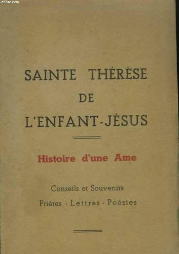 sainte thérèse de l'enfant jésus -histoire d'une ame conseils et souvenirs -prières-lettres-poésies