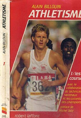 Athlétisme. Vol. 1. Les Courses