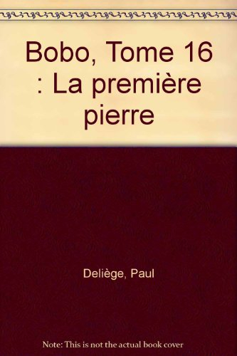 Bobo. Vol. 16. La première pierre