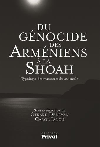 Du génocide des Arméniens à la Shoah : typologie des massacres du XXe siècle