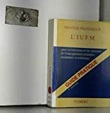 Devenir professeur : L'IUFM, guide pratique pour la formation et les concours de l'enseignement prim