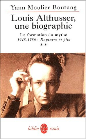 Louis Althusser, une biographie. Vol. 2. La formation du mythe : 1945-1956 : ruptures et plis
