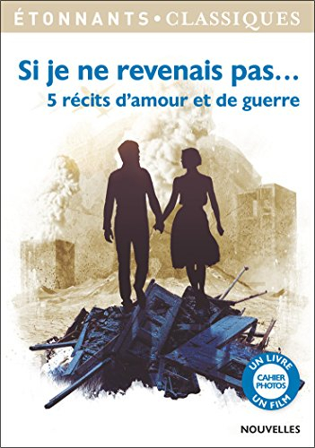 Si je ne revenais pas... : 5 récits d'amour et de guerre