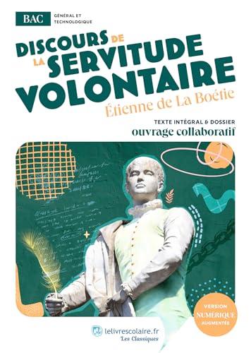 Discours de la servitude volontaire : uvre au programme du BAC : Texte intégral et dossier pédagogiq