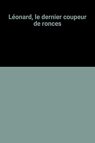 léonard, le dernier coupeur de ronces
