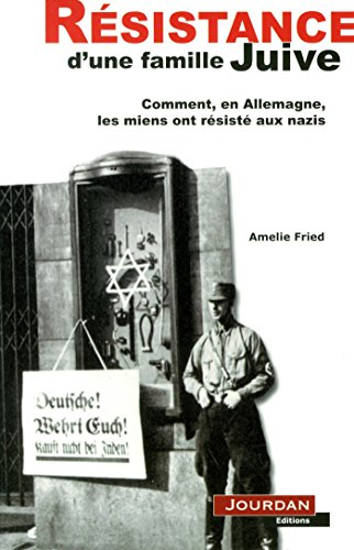 Résistance d'une famille juive : comment, en Allemagne, les miens ont résisté aux nazis