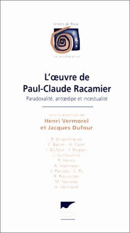 L'oeuvre de Paul-Claude Racamier : paradoxalité, antoedipe et incestualité