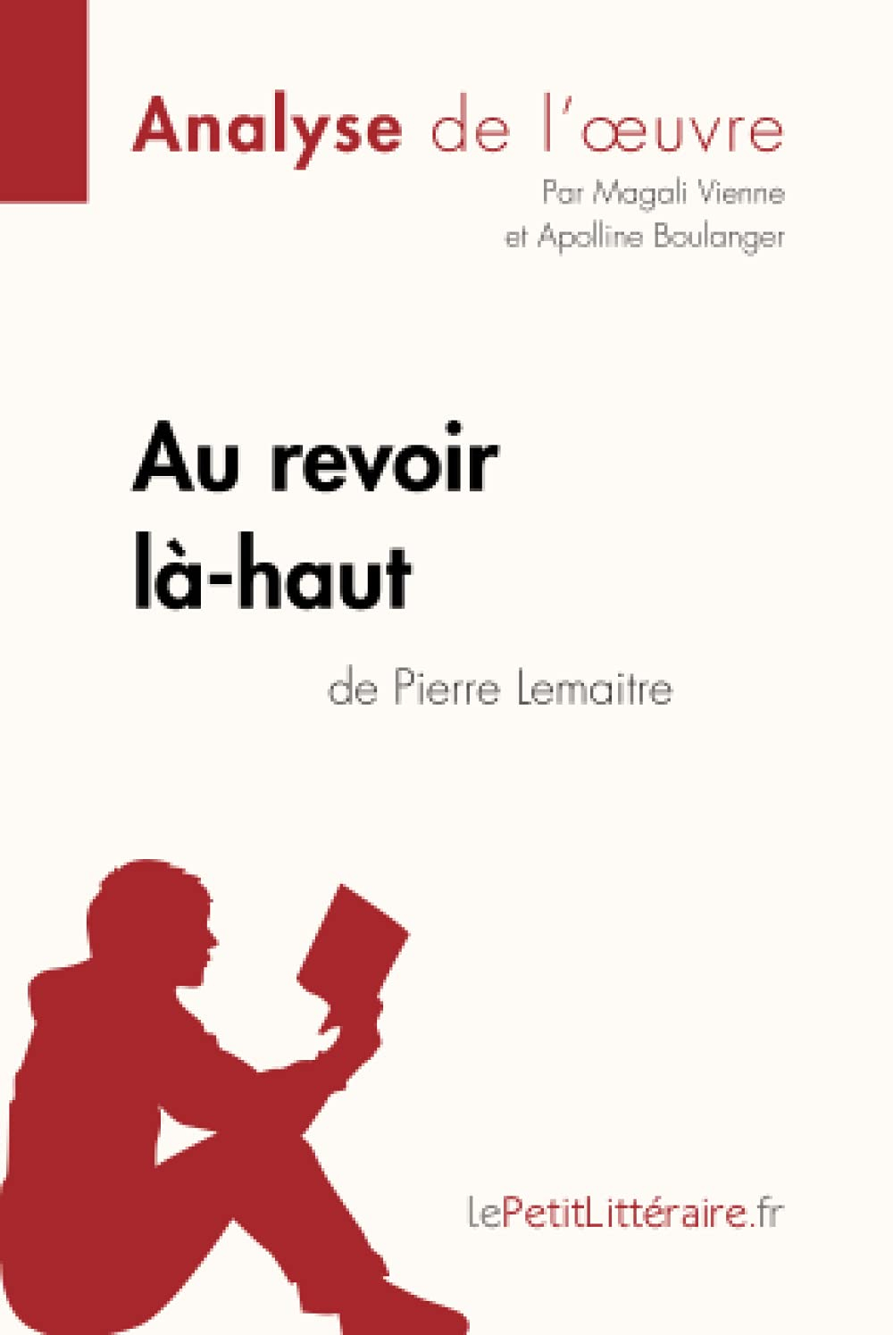 Au revoir là-haut de Pierre Lemaitre (Analyse d'oeuvre) : Analyse complète et résumé détaillé de l'o