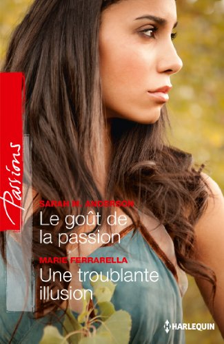 Le goût de la passion. Une troublante illusion