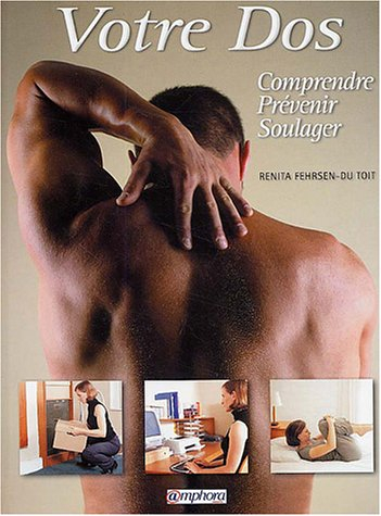 Votre dos : comprendre, prévenir, soulager