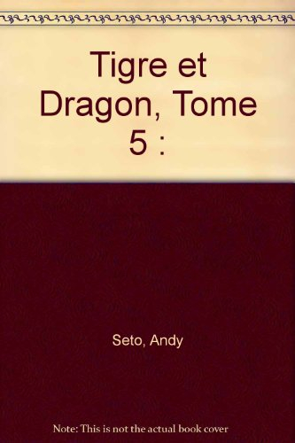 Tigre et dragon. Vol. 5