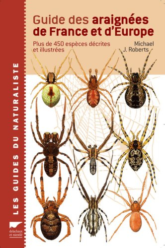 Guide des araignées de France et d'Europe : plus de 450 espèce décrites et illustrées