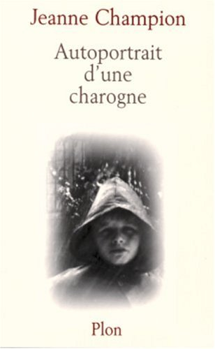 Lambeaux de mémoire. Vol. 2. Autoportrait d'une charogne