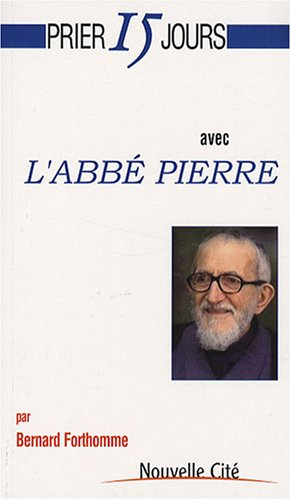 Prier 15 jours avec l'Abbé Pierre