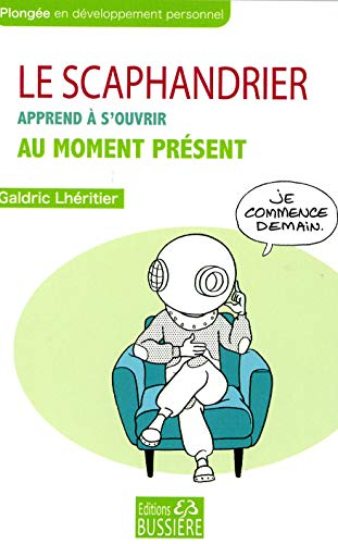 Le scaphandrier apprend à s'ouvrir au moment présent