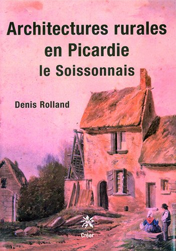 Architectures rurales en Picardie : le Soissonnais