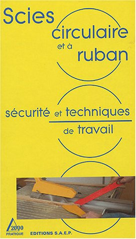 Scies circulaire et à ruban : sécurité et techniques de travail