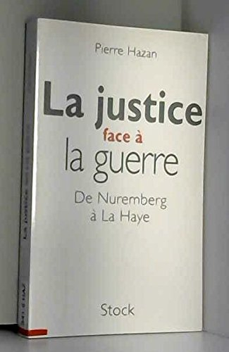 La justice face à la guerre : de Nuremberg à La Haye