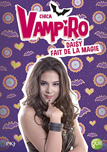 Chica vampiro. Vol. 11. Daisy fait de la magie