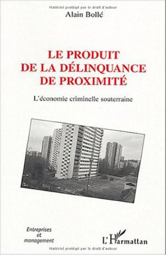 Le produit de la délinquance de proximité : l'économie criminelle souterraine