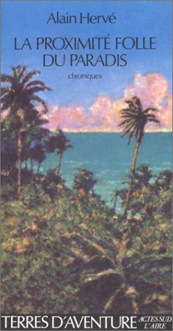 La proximité folle du paradis : chroniques