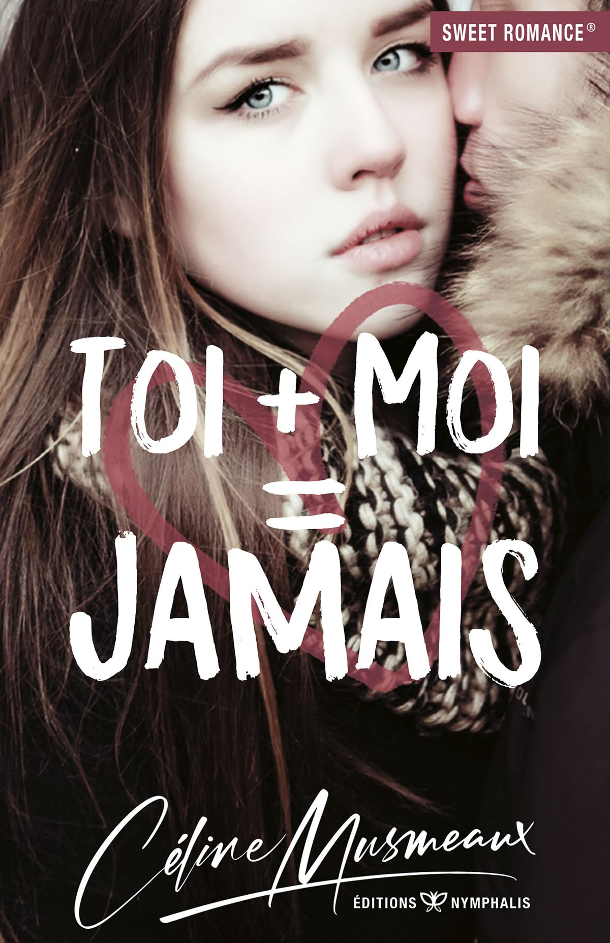 Toi + moi = jamais