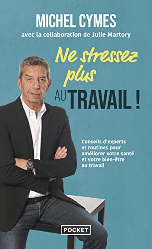 Ne stressez plus au travail ! : conseils d'experts et routines pour améliorer votre santé et bien-êt