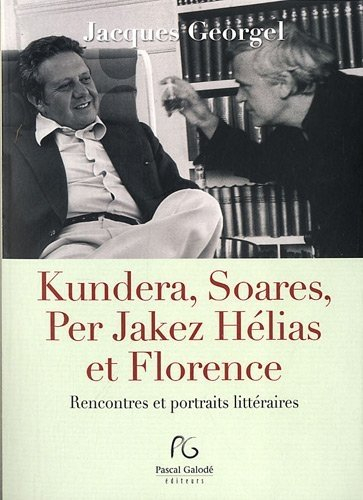 Kundera, Soares, Per Jakez-Hélias et Florence : rencontres et portraits littéraires