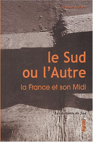 Le Sud ou l'Autre : la France et son Midi