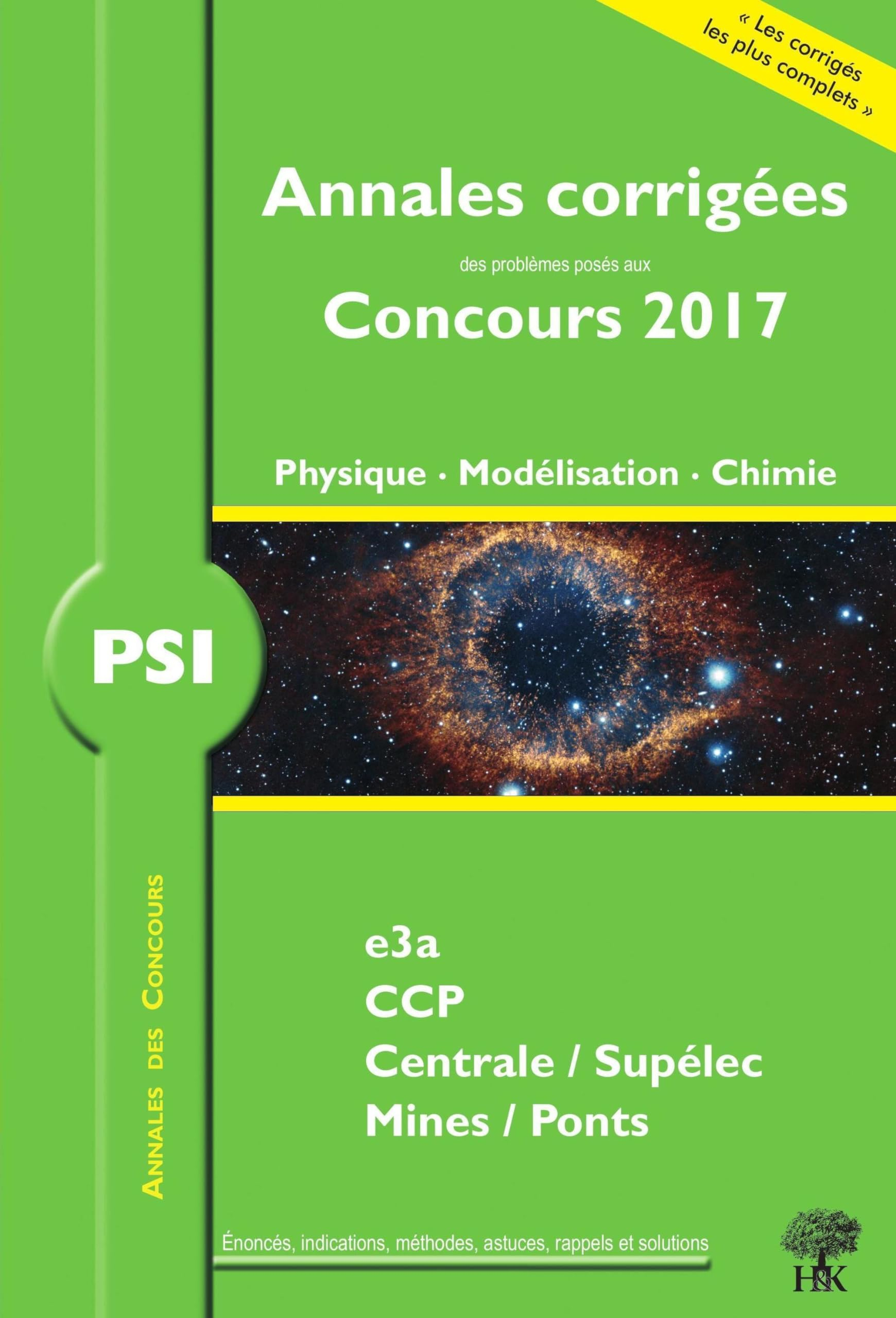 Physique, modélisation, chimie PSI : annales corrigées des problèmes posés aux concours 2017 : E3A, 