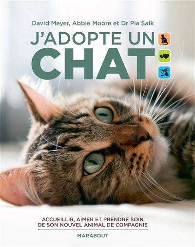 J'adopte un chat : accueillir, aimer et prendre soin de son nouvel animal de compagnie