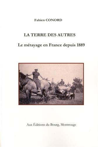 La terre des autres : le métayage en France depuis 1889