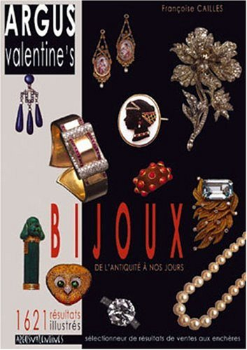 Argus Valentine's bijoux : de l'Antiquité à nos jours : 1.621 résultats illustrés