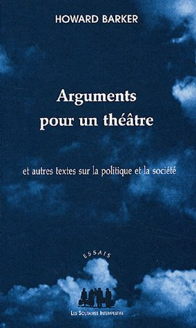 Arguments pour un théâtre : et autres textes sur la politique et la société