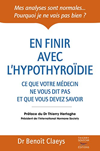 En finir avec l'hypothyroïdie : ce que votre médecin ne vous dit pas et que vous devez savoir
